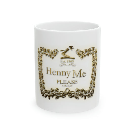"Henny Me Please" Ceramic Mug